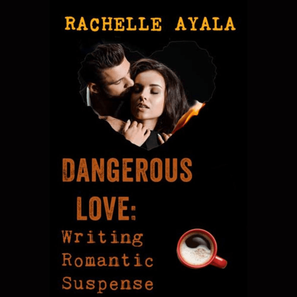 Dangerous Love: Writing Romantic Suspense