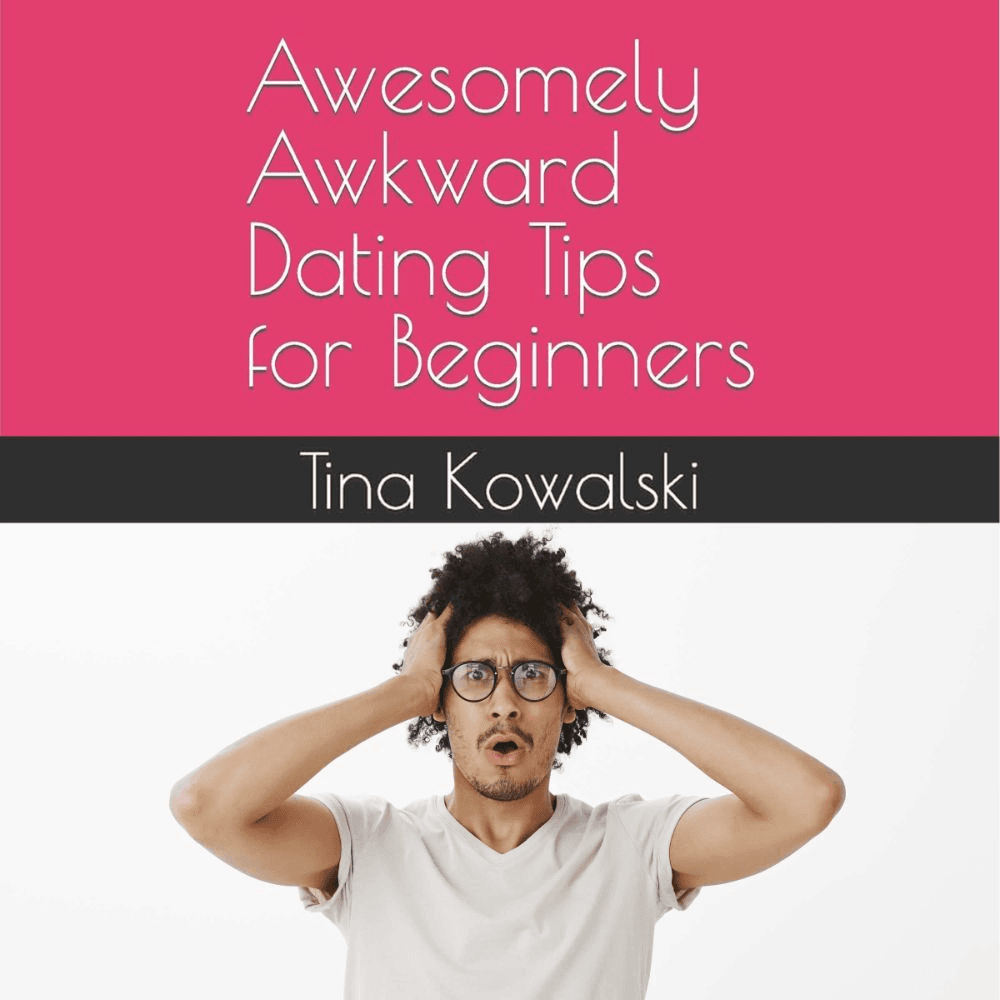 Awesomely Awkward Dating Tips for Beginners