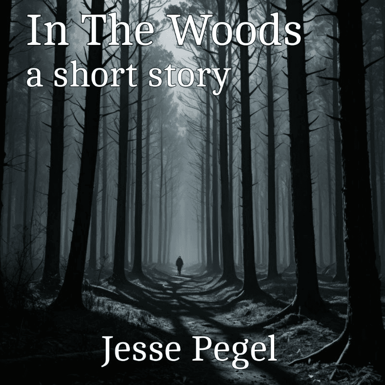 In The Woods (A Short Story)