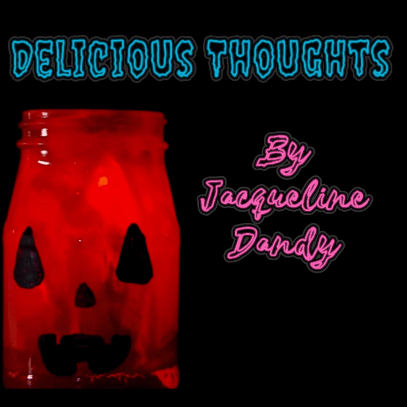 Delicious Thoughts by Jacqueline Dandy: HALLOWEEN EDITION, Volume 1
