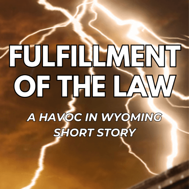 Fulfillment of the Law: A Havoc in Wyoming Short Story