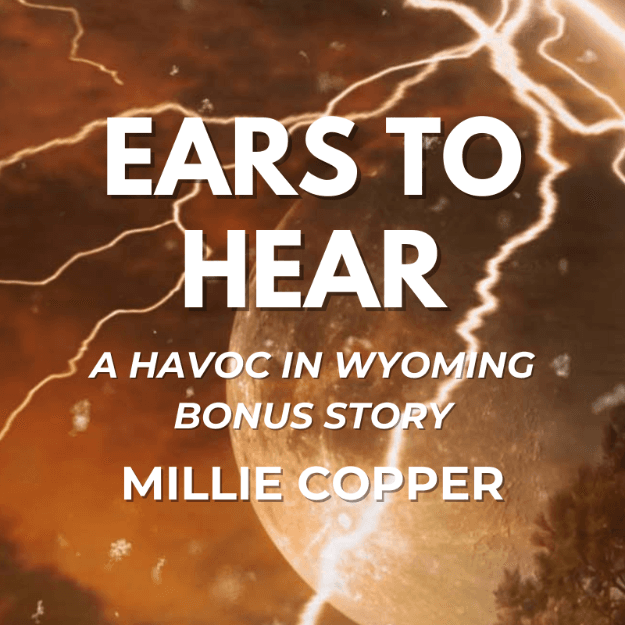 Ears to Hear: A Havoc in Wyoming Short Story