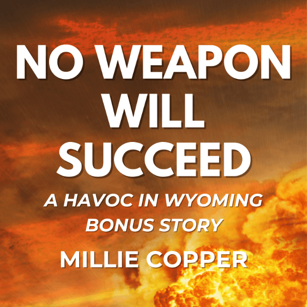No Weapon Will Succeed: A Havoc in Wyoming Short Story
