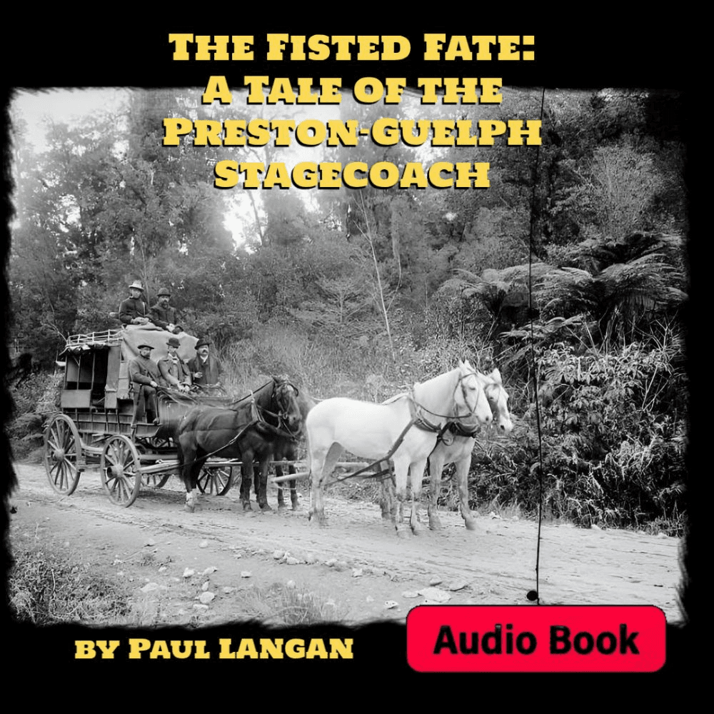 The Fisted Fate: A Tale of the Preston-Guelph Stagecoach