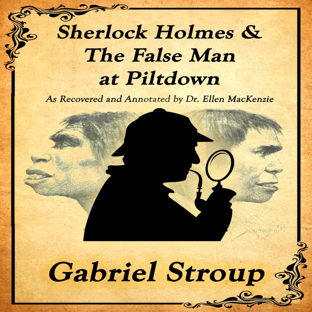 Sherlock Holmes and the False Man at Piltdown