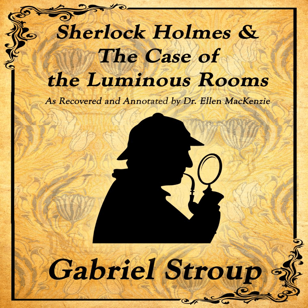 Sherlock Holmes & The Case of the Luminous Rooms
